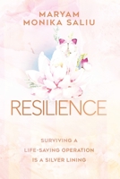 Resilience: Surviving a Life Saving Operation is a Silver Lining B0BL1LHV9C Book Cover
