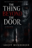 THE THING BEYOND THE DOOR: It Was Never a Nightmare (The Forbidden Places) B0H5HPBTND Book Cover