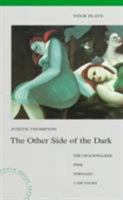 The Other Side of the Dark: Four Plays : The Crackwalker, Pink, Tornado, I Am Yours 0887545378 Book Cover