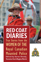 Red Coat Diaries Volume II: More True Stories from the Royal Canadian Mounted Police 1771611537 Book Cover