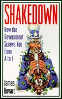 Shakedown: How the Government Screws You from A to Z 0670865427 Book Cover