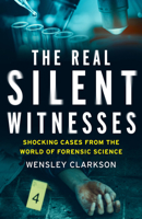The Real Silent Witness : Shocking Cases from the World of Forensic Science 1787395618 Book Cover