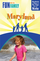 Fun with the Family Maryland: Hundreds Of Ideas For Day Trips With The Kids 0762750685 Book Cover