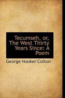Tecumseh, or, The West Thirty Years Since: A Poem 1275638902 Book Cover