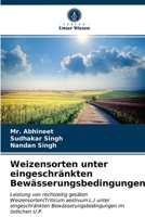 Weizensorten unter eingeschränkten Bewässerungsbedingungen: Leistung von rechtzeitig gesäten Weizensorten(Triticum aestivum L.) unter eingeschränkten ... im östlichen U.P. 620339470X Book Cover