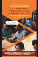 Get Hired with No Qualifications or Work Experience: Learn the Skills in 7 Days 1739792602 Book Cover