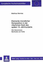 Elemente Muendlicher Komposition in Der Ritterlichen Epik Des Spaeten 13. Jahrhunderts: Die Versromane Bertholds Von Holle. 3820499806 Book Cover
