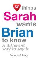 52 Things Sarah Wants Brian to Know: A Different Way to Say It 1511985437 Book Cover