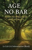 Age No Bar: Path to Wellness and Vitality (Black and White Edition) B0G2CJDL6B Book Cover