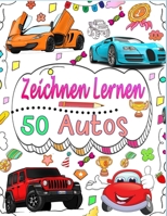 Autos zeichnen lernen: 101 Autos zeichnen Schritt für Schritt, um Ihre eigene Kunst zu schaffen B0CGMBYVS7 Book Cover