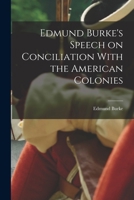 Edmund Burke's Speech On Conciliation With The American Colonies 1016768230 Book Cover
