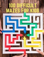 100 Difficult Mazes for Kids 0367803283 Book Cover