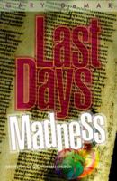 Last Days Madness: Obsession of the Modern Church 0915815117 Book Cover