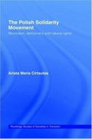 The Polish Solidarity Movement: Revolution, Democracy and Natural Rights 0415169402 Book Cover