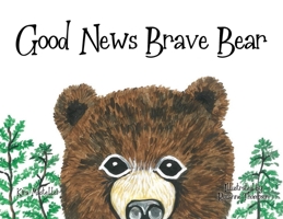 Good News Brave Bear B0DTRXQFHC Book Cover