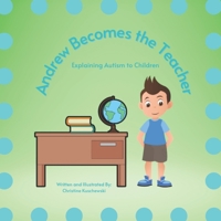 Andrew Becomes the Teacher: Explaining Autism to Children B0BM6H1JHR Book Cover