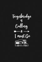 Teignbridge is Calling and I Must Go: 6''x9'' Lined Writing Notebook Journal, 120 Pages, Best Novelty Birthday Santa Christmas Gift For Friends, Fathers, ... Cover With White Quote and White Trip Van. 1677261226 Book Cover