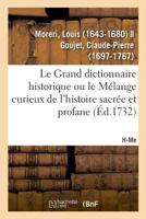 Le Grand Dictionnaire Historique Ou Le Melange Curieux de L'Histoire Sacree Et Profane...... 1271287498 Book Cover