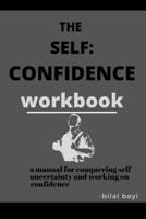 the self confidence workbook: a manual for conquering self uncertainty and working on confidence B09TGPVB8D Book Cover