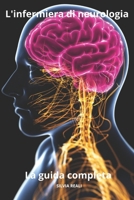 L'infermiera di neurologia La guida completa (Tutto sull'infermiera con SILVIA REALI) (Italian Edition) B0CSMZPPBL Book Cover