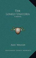 The Lonely Unicorn 1548065420 Book Cover