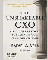 The Unshakeable CXO: A Stoic Framework to Lead Without Fear, Ego, or Noise (The CXO Series - Executive Playbooks for Visionary Leaders) B0G6S6QP5N Book Cover