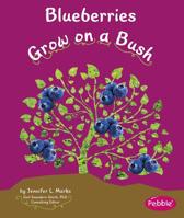 Blueberries Grow on a Bush 1429661836 Book Cover