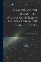 Analysis of the Decameter-wavelength Radio Emission From the Planet Jupiter 1013433378 Book Cover