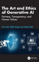 The Art and Ethics of Generative AI: Fairness, Transparency, and Human Values 1041197357 Book Cover
