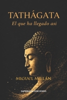 Tathagata: El que ha llegado así (Spanish Edition) B0GGB9TTBC Book Cover