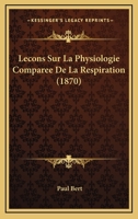 Le�ons Sur La Physiologie Compar�e de la Respiration: Profess�es Au Mus�um d'Histoire Naturelle (Classic Reprint) 2019548739 Book Cover