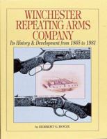 Winchester Repeating Arms Company: Its History & Development from 1865 to 1981 0873497864 Book Cover