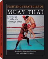 Fighting Strategies of Muay Thai: Secrets of Thailand's Boxing Camps 1581603584 Book Cover