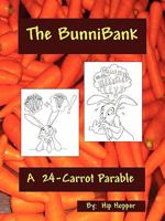 The Bunnibank - A 24 Carrot Parable 0615257674 Book Cover