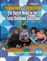 Evaluation and Integration of Digital Media in the Early Childhood Classroom 1524990418 Book Cover