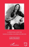 La peinture à l'oeuvre dans le cinéma d'Alfred Hitchcock (Champs Visuels) (French Edition) 2343137773 Book Cover