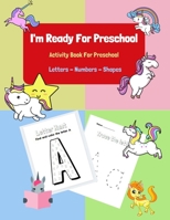 I'm Ready For Preschool: Activity Book For Preschool - Letters - Numbers - Shapes B08MVC9WF6 Book Cover