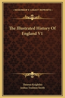 The Illustrated History Of England V1 1432512722 Book Cover