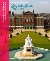 Kensington Palace: The Official Illustrated History 1858942055 Book Cover