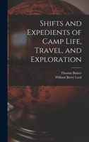 Shifts and Expedients of Camp Life, Travel and Exploration 1535078898 Book Cover