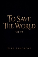 To Save The World Vol. 7-9 (Tstw Volume Bundles- Black Cover Edition) B0H2FSRTR8 Book Cover