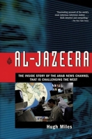 Al-Jazeera: The Inside Story of the Arab News Channel That is Challenging the West 0349118078 Book Cover