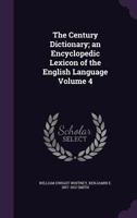 The Century Dictionary; an Encyclopedic Lexicon of the English Language; Volume 4 1377978699 Book Cover