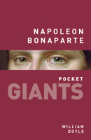 Napoleon Bonaparte (Pocket Giants) 0750961090 Book Cover