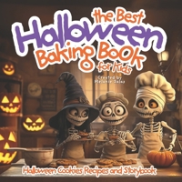 The Best Halloween Baking Book For Kids: Halloween Cookie Recipe and Storybook 1965569102 Book Cover