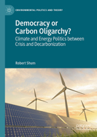 Democracy or Carbon Oligarchy?: Climate and Energy Politics Between Crisis and Decarbonization 3032245753 Book Cover