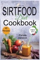 Sirtfood Diet Cookbook: 40 Easy & Tasty Recipes for Quick and Easy Meals. Burn Fat Activating Your Skinny Gene. null Book Cover