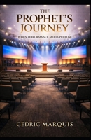 The Prophet’s Journey: When Performance Meets Purpose B0GTQPHJWC Book Cover