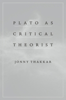 Plato as Critical Theorist 0674971760 Book Cover