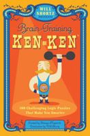 Will Shortz Presents Brain-Training KenKen: 100 Challenging Logic Puzzles That Make You Smarter 0312640250 Book Cover